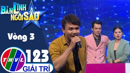 Bản lĩnh ngôi sao - Tập 123: Vòng 3 - Chinh phục đỉnh cao