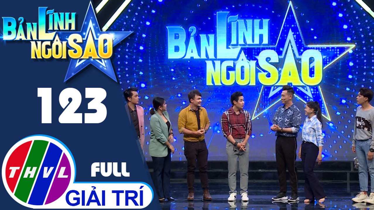 Bản lĩnh ngôi sao - Tập 123: Diễn viên Tiết Duy Hòa, Hồng Trang, Võ Ngọc Tân, Võ Ngọc Tiến, Nguyễn Hồng Đào, đạo diễn Vũ Trần