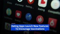 Dating Apps Launch New Features To Encourage Vaccinations