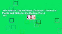 Full version  The Heirloom Gardener: Traditional Plants and Skills for the Modern World  For