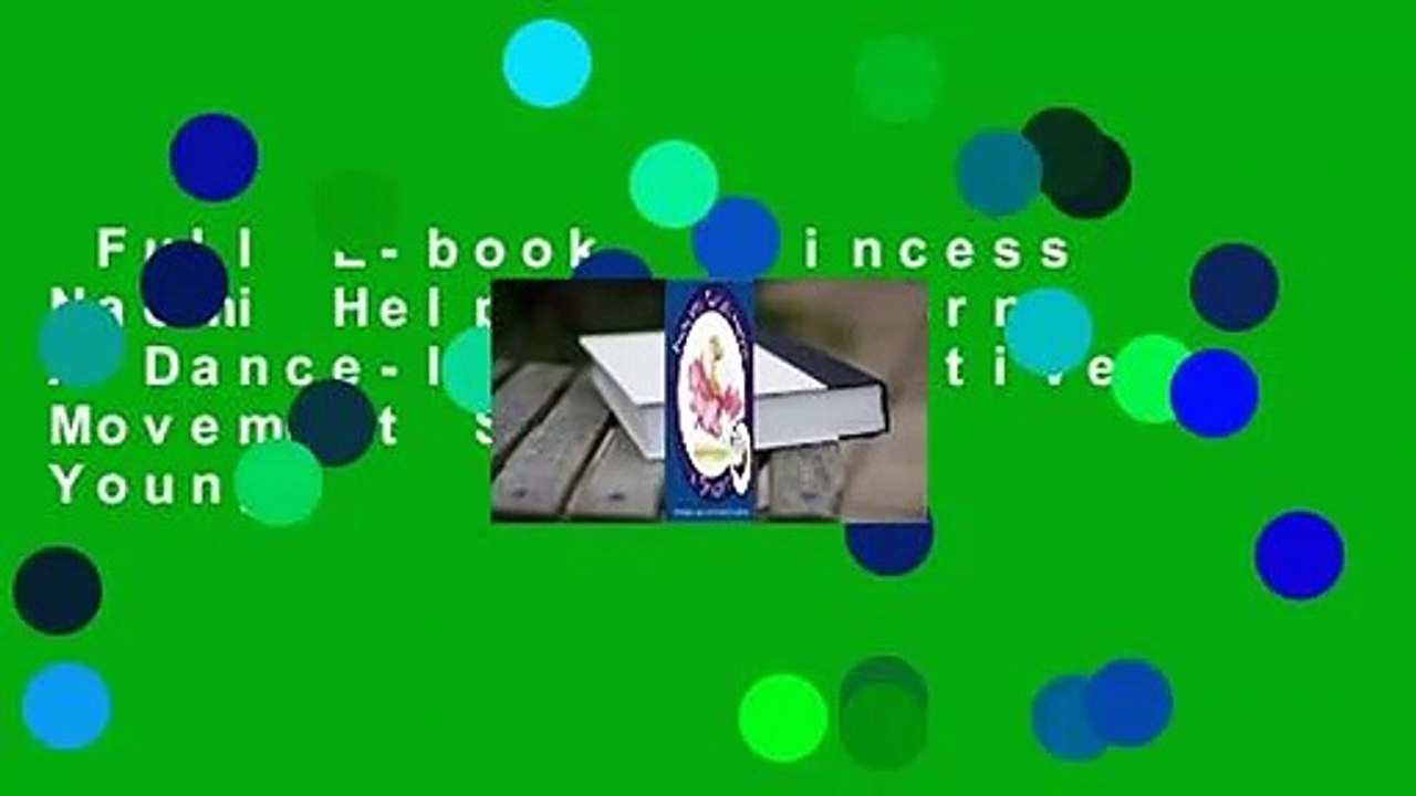 Full E-book  Princess Naomi Helps a Unicorn: A Dance-It-Out Creative Movement Story for Young