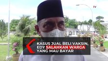 Jual Beli Vaksin Covid-19, Gubernur Sumut Edy Rahmayadi juga Salahkan Warga yang Mau Bayar