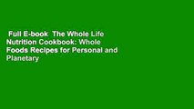 Full E-book  The Whole Life Nutrition Cookbook: Whole Foods Recipes for Personal and Planetary