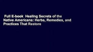 Full E-book  Healing Secrets of the Native Americans: Herbs, Remedies, and Practices That Restore