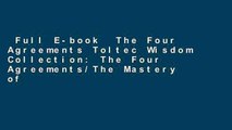 Full E-book  The Four Agreements Toltec Wisdom Collection: The Four Agreements/The Mastery of