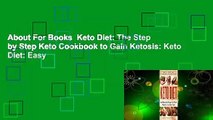 About For Books  Keto Diet: The Step by Step Keto Cookbook to Gain Ketosis: Keto Diet: Easy