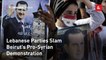 Lebanese Parties Slam Beirut's Pro-Syrian Demonstration