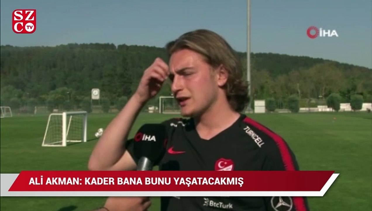 Ali Akman: Kader bana bunu yaşatacakmış!