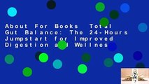 About For Books  Total Gut Balance: The 24-Hours Jumpstart for Improved Digestion and Wellness