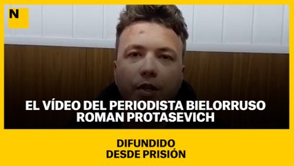 El vídeo del periodista bielorruso Roman Protasevich difundido desde prisión