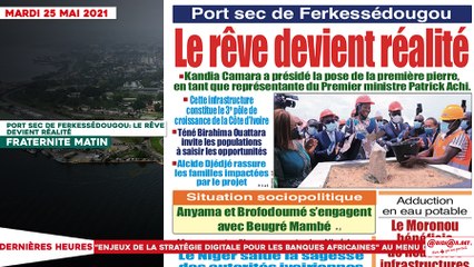 Le titrologue du Mardi 25 Mai 2021/ Port Sec de Ferkessédougou: le rêve devient réalité