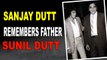 Sanjay Dutt remembers Father Sunil Dutt on death anniversary