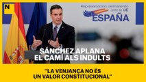Sánchez aplana el camí als indults: “La venjança no és un valor constitucional