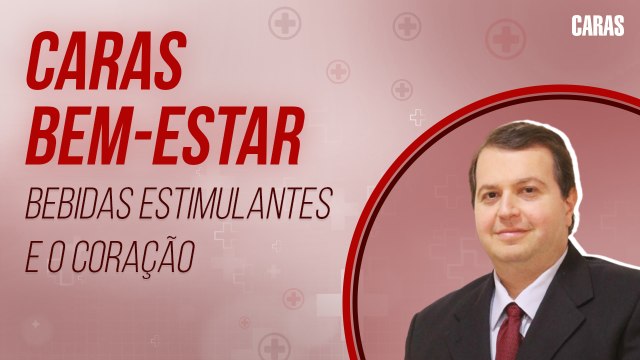 CAFÉ FAZ MAL? DR. EDMO ATIQUE FALA SOBRE INFLUÊNCIA DAS BEBIDAS ESTIMULANTES NO CORAÇÃO (2021) | CARAS BEM-ESTAR