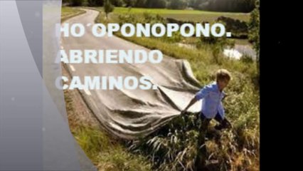 Ho' oponopono Abriendo caminos