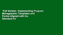 Full Version  Implementing Program Management: Templates and Forms Aligned with the Standard for