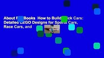 About For Books  How to Build Brick Cars: Detailed LEGO Designs for Sports Cars, Race Cars, and