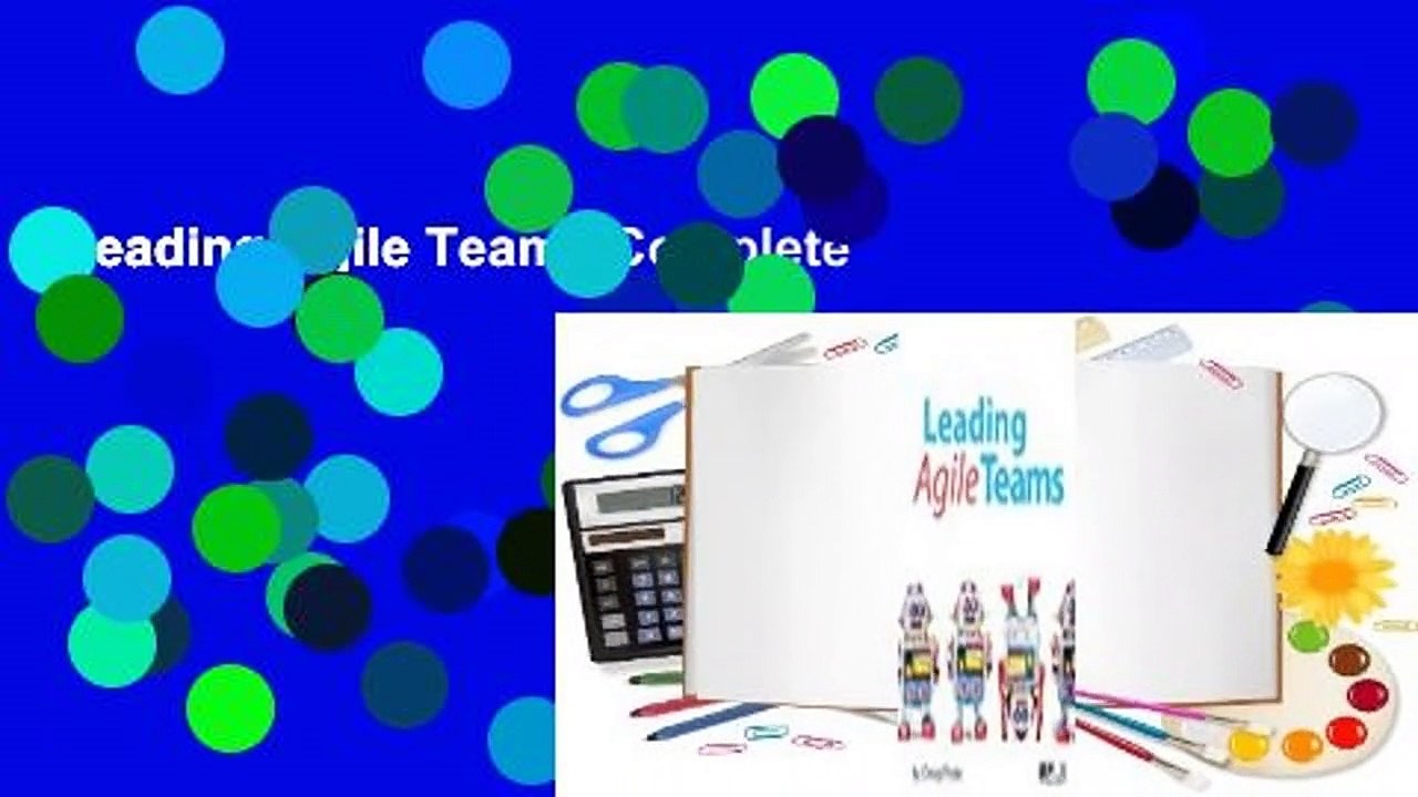 Leading Agile Teams Complete