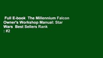 Full E-book  The Millennium Falcon Owner's Workshop Manual: Star Wars  Best Sellers Rank : #2