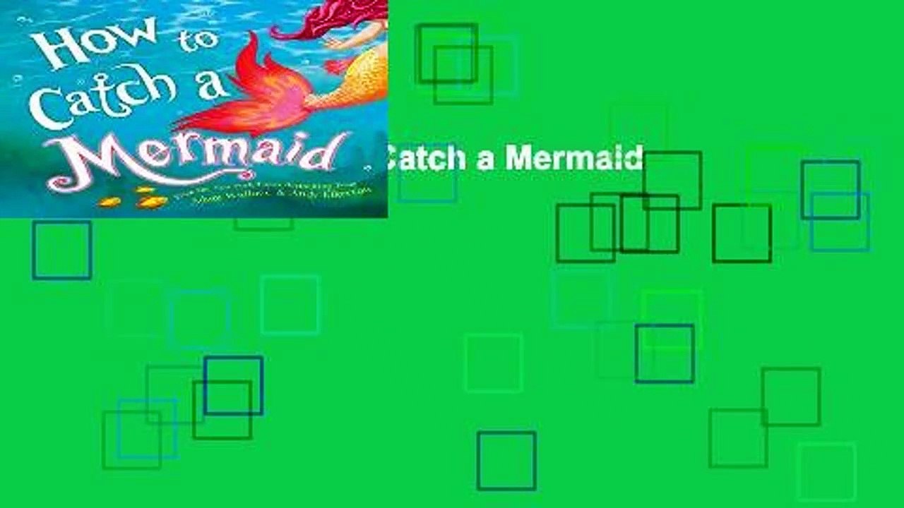 full-version-how-to-catch-a-mermaid-for-online-video-dailymotion