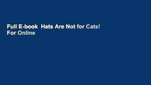 Full E-book  Hats Are Not for Cats!  For Online