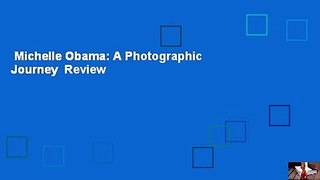 Michelle Obama: A Photographic Journey  Review