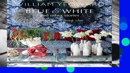 Review  William Yeoward: Blue and White and Other Stories: A personal journey through colour -