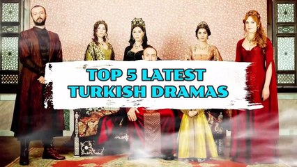Top 5 Latest Turkish Drama Series You Must See in Winter 2020