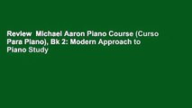 Review  Michael Aaron Piano Course (Curso Para Piano), Bk 2: Modern Approach to Piano Study
