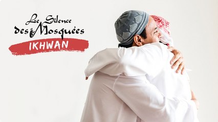 Le Silence des Mosquées - Ikhwan