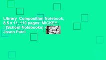 Library  Composition Notebook, 8.5 x 11, 110 pages: MICKEY : (School Notebooks) - Jason Patel