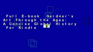 Full E-book  Gardner's Art Through the Ages: A Concise Global History  For Kindle