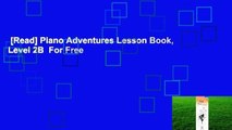 [Read] Piano Adventures Lesson Book, Level 2B  For Free