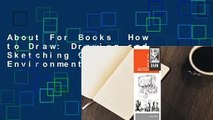 About For Books  How to Draw: Drawing and Sketching Objects and Environments from Your