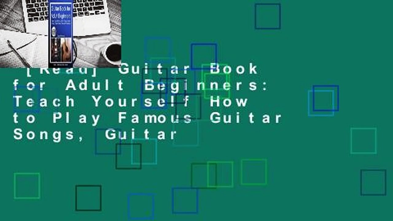 [Read] Guitar Book for Adult Beginners: Teach Yourself How to Play Famous Guitar Songs, Guitar