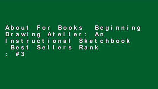 About For Books Beginning Drawing Atelier: An Instructional Sketchbook Best Sellers Rank : #3