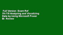 Full Version  Exam Ref 70-778 Analyzing and Visualizing Data by Using Microsoft Power Bi  Review