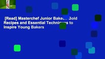 [Read] Masterchef Junior Bakes!: Bold Recipes and Essential Techniques to Inspire Young Bakers