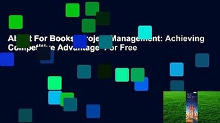 About For Books  Project Management: Achieving Competitive Advantage  For Free