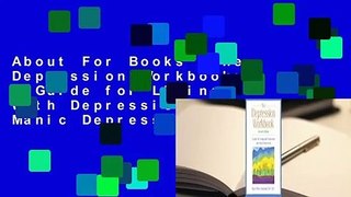 About For Books  The Depression Workbook: A Guide for Living with Depression and Manic Depression