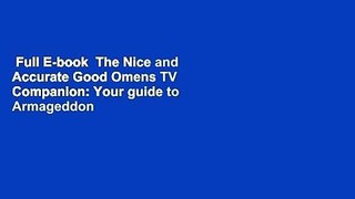 Full E-book  The Nice and Accurate Good Omens TV Companion: Your guide to Armageddon and the