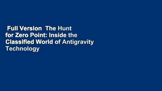 Full Version The Hunt for Zero Point: Inside the Classified World of Antigravity Technology