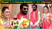 Kamya Panjabi And Shalabh Dang FIRST INTERVIEW After Their Marriage