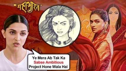 Deepika Padukone REVEALS Shocking Details About Her Role Draupadi In Mahabharat