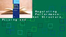 Full Version  Regulating Public Utility Performance: The Law of Market Structure, Pricing and