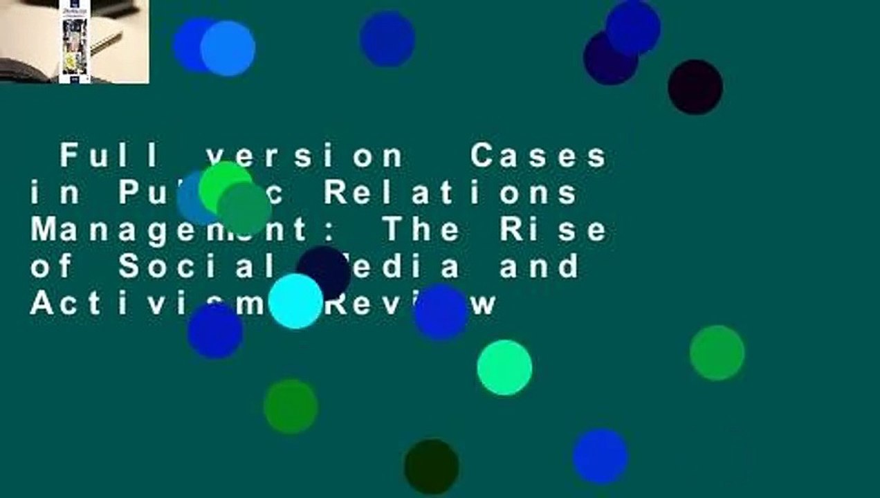 Full version  Cases in Public Relations Management: The Rise of Social Media and Activism  Review