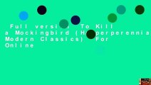 Full version  To Kill a Mockingbird (Harperperennial Modern Classics)  For Online