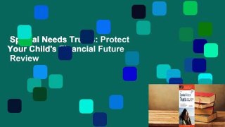 Special Needs Trusts: Protect Your Child's Financial Future  Review