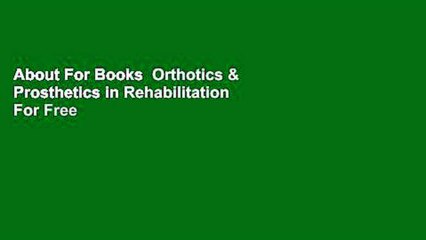 About For Books  Orthotics & Prosthetics in Rehabilitation  For Free