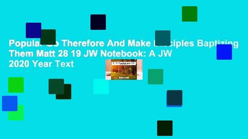 Popular Go Therefore And Make Disciples Baptizing Them Matt 28 19 JW Notebook: A JW 2020 Year Text